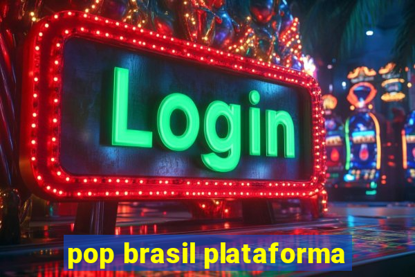 pop brasil plataforma