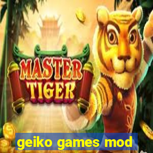 geiko games mod