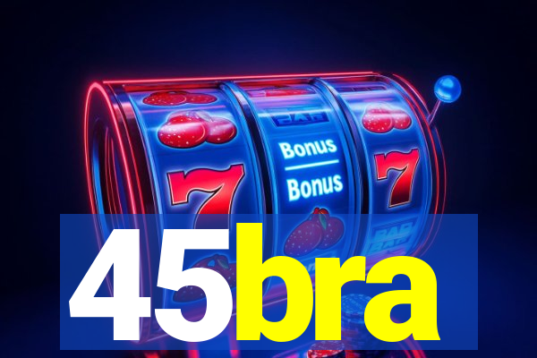 45bra