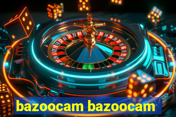 bazoocam bazoocam