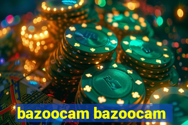 bazoocam bazoocam