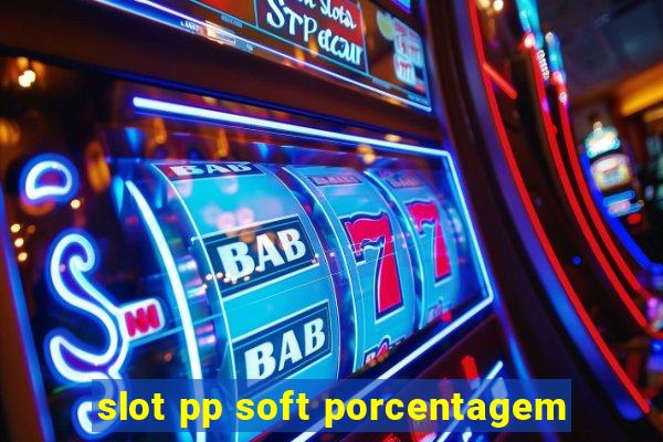 slot pp soft porcentagem