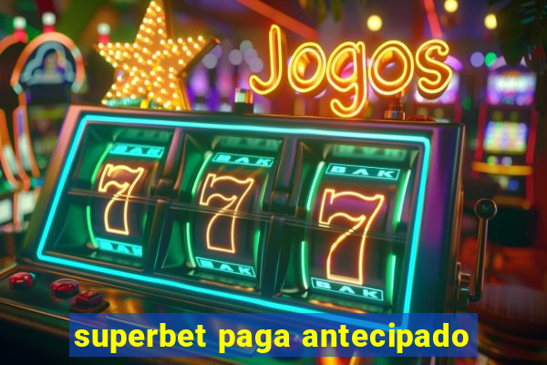 superbet paga antecipado