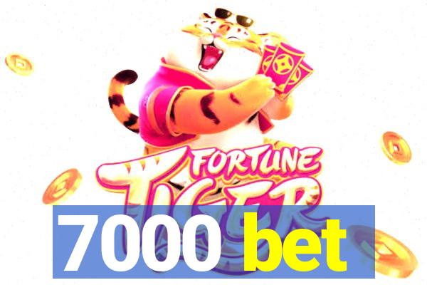 7000 bet