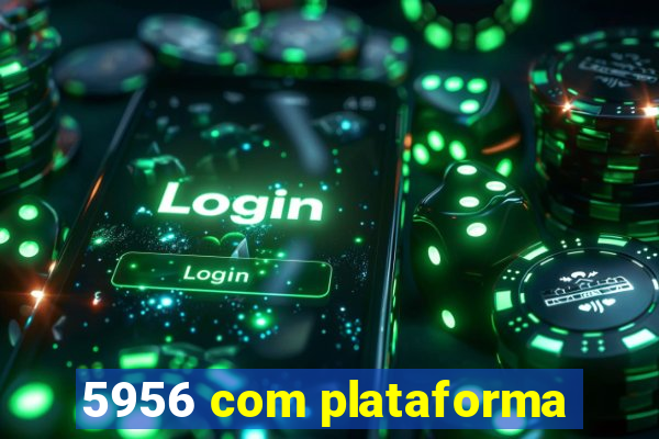 5956 com plataforma