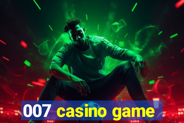 007 casino game