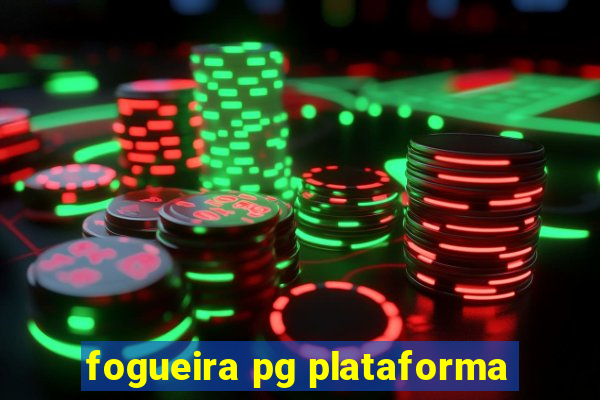 fogueira pg plataforma