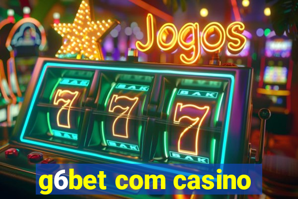 g6bet com casino