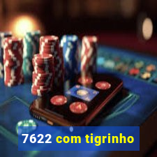 7622 com tigrinho