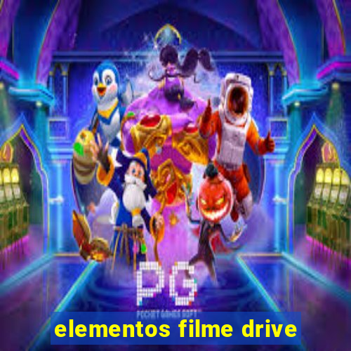 elementos filme drive