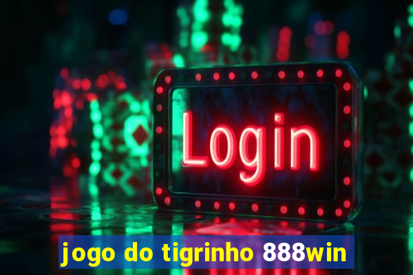 jogo do tigrinho 888win