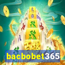 bacbobet365