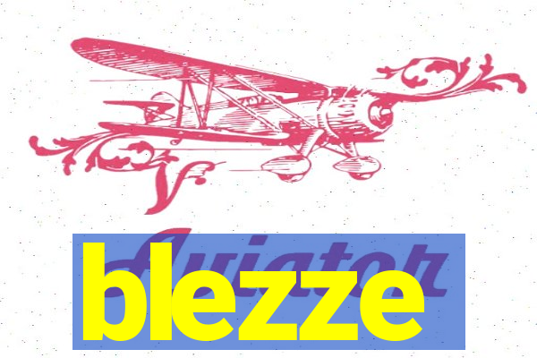 blezze