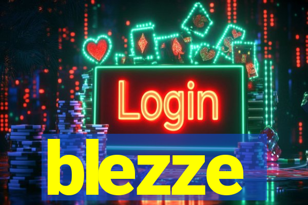 blezze