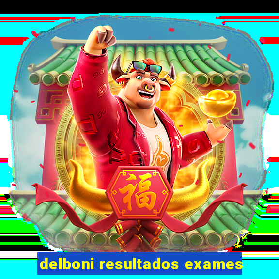 delboni resultados exames