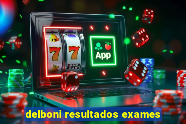 delboni resultados exames