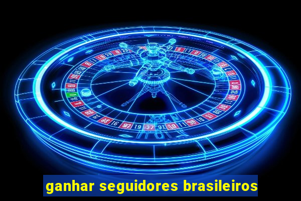 ganhar seguidores brasileiros