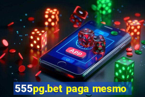 555pg.bet paga mesmo