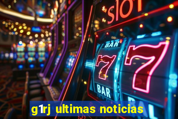 g1rj ultimas noticias