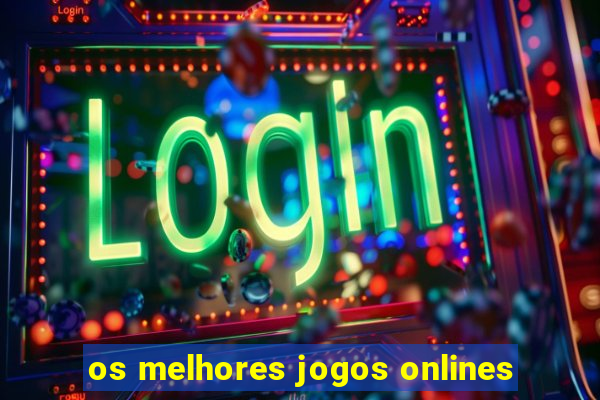 os melhores jogos onlines