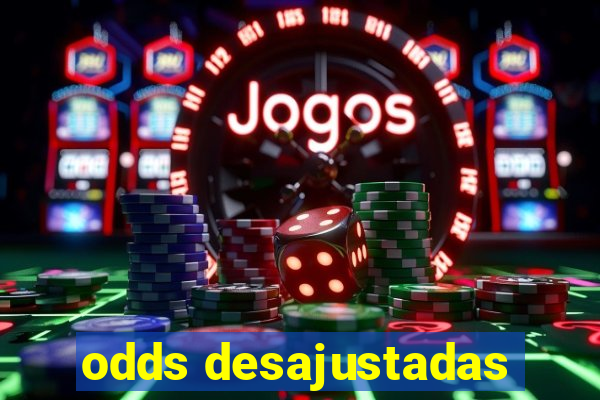 odds desajustadas