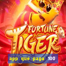 app que paga 100 reais por dia