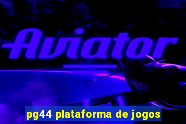 pg44 plataforma de jogos