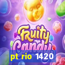 pt rio 1420