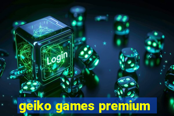 geiko games premium