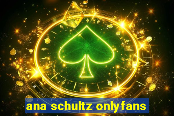 ana schultz onlyfans