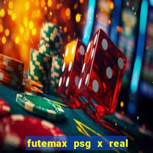 futemax psg x real madrid ao vivo