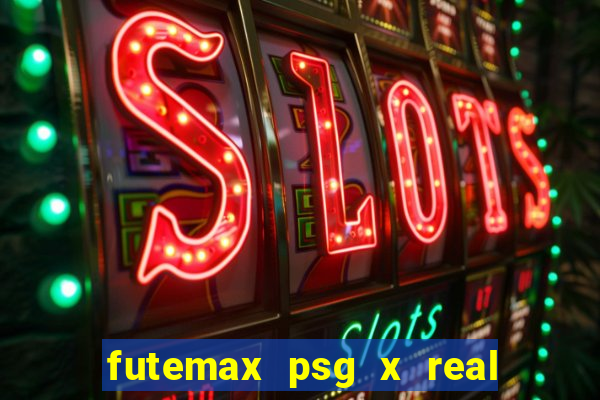 futemax psg x real madrid ao vivo