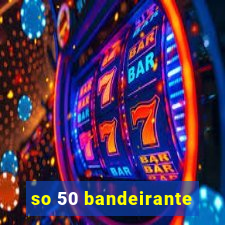 so 50 bandeirante