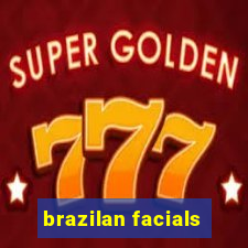 brazilan facials