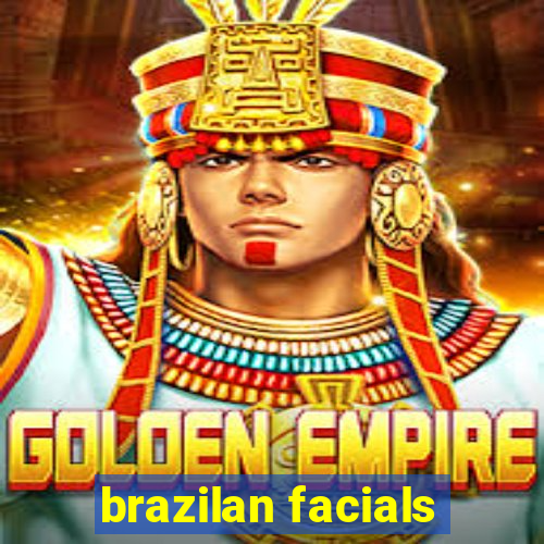 brazilan facials