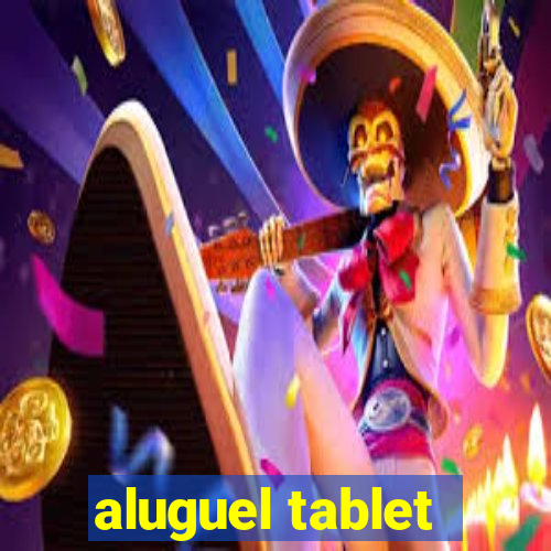 aluguel tablet