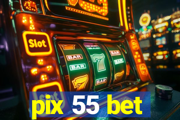 pix 55 bet