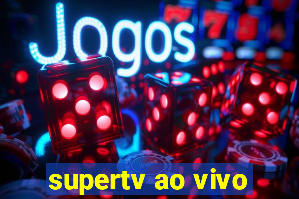 supertv ao vivo