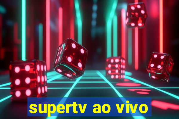 supertv ao vivo