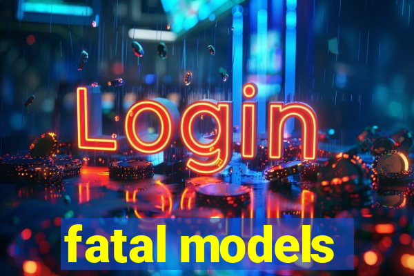 fatal models