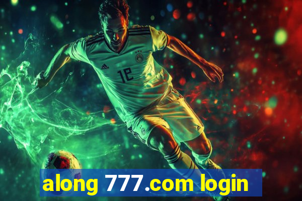 along 777.com login