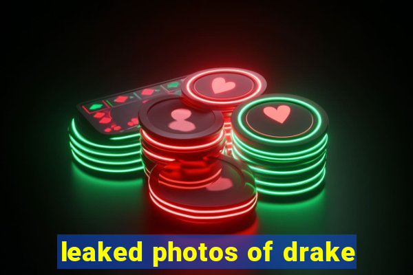 leaked photos of drake