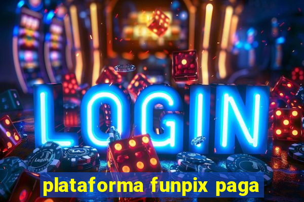 plataforma funpix paga