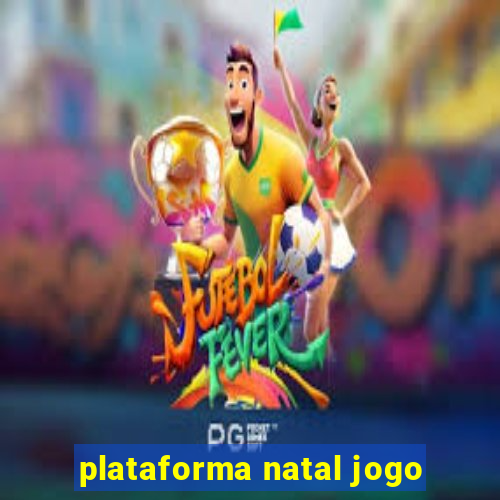 plataforma natal jogo