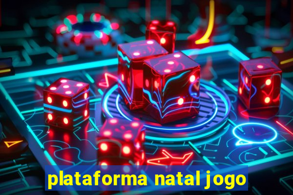 plataforma natal jogo