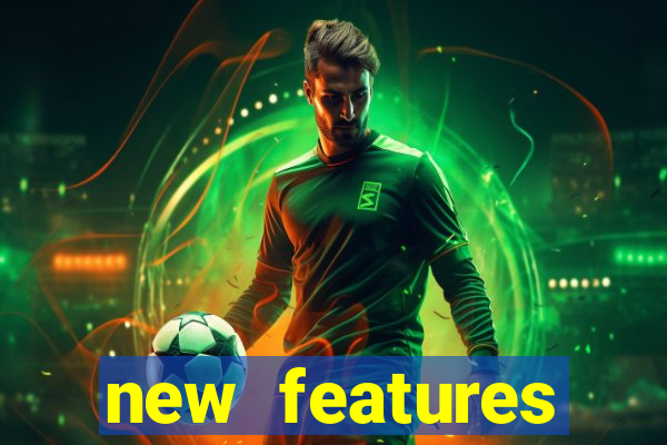 new features significado na bet365