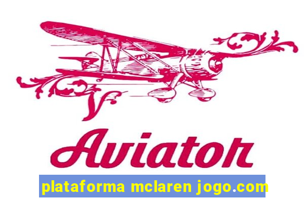 plataforma mclaren jogo.com