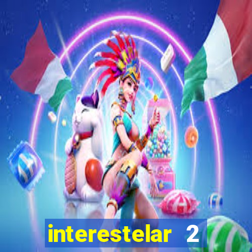 interestelar 2 operation terra 2040 onde assistir