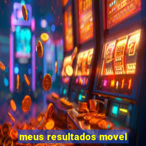 meus resultados movel