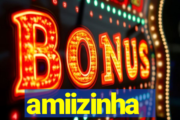 amiizinha